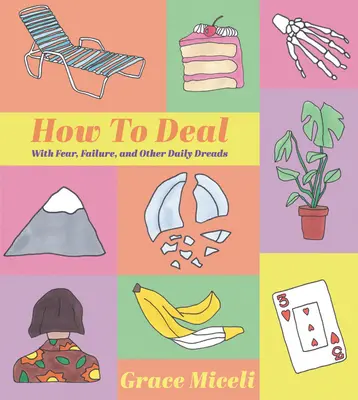 Come affrontare: la paura, il fallimento e altri problemi quotidiani - How to Deal: With Fear, Failure, and Other Daily Dreads