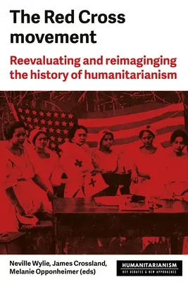 Il movimento della Croce Rossa: Miti, pratiche e punti di svolta - The Red Cross Movement: Myths, Practices and Turning Points