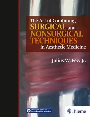 L'arte di combinare tecniche chirurgiche e non chirurgiche in medicina estetica - The Art of Combining Surgical and Nonsurgical Techniques in Aesthetic Medicine