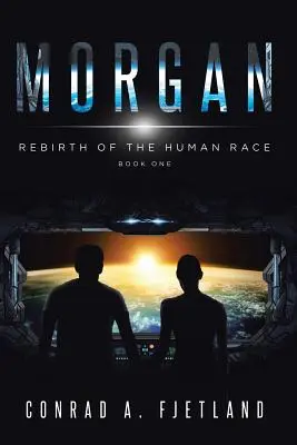 Morgan: La rinascita della razza umana: libro primo - Morgan: Rebirth of the Human Race: Book One