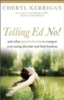 Dire no a Ed! E altri strumenti pratici per sconfiggere il disturbo alimentare e trovare la libertà - Telling Ed No!: And Other Practical Tools to Conquer Your Eating Disorder and Find Freedom
