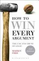 Come vincere ogni argomentazione: Uso e abuso della logica - How to Win Every Argument: The Use and Abuse of Logic