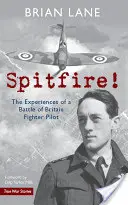 Spitfire! Le esperienze di un pilota di caccia della Battaglia d'Inghilterra - Spitfire!: The Experiences of a Battle of Britain Fighter Pilot