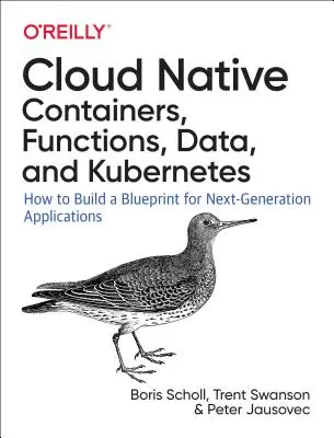 Cloud Native: Usare contenitori, funzioni e dati per costruire applicazioni di nuova generazione - Cloud Native: Using Containers, Functions, and Data to Build Next-Generation Applications