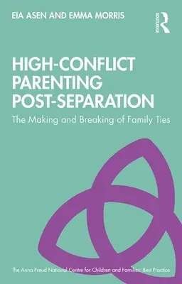 Genitorialità ad alto conflitto dopo la separazione: La creazione e la rottura dei legami familiari - High-Conflict Parenting Post-Separation: The Making and Breaking of Family Ties
