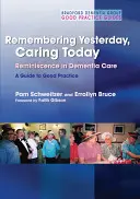 Ricordare ieri, curare oggi: La reminiscenza nella cura della demenza: Una guida alle buone pratiche - Remembering Yesterday, Caring Today: Reminiscence in Dementia Care: A Guide to Good Practice