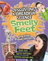 Scienza disgustosa e terribile: Piedi puzzolenti e altri orrori del corpo - Disgusting and Dreadful Science: Smelly Feet and Other Body Horrors