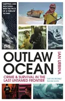 Oceano fuorilegge - Crimine e sopravvivenza nell'ultima frontiera selvaggia - Outlaw Ocean - Crime and Survival in the Last Untamed Frontier