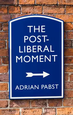 Politica postliberale: L'imminente era del rinnovamento - Postliberal Politics: The Coming Era of Renewal