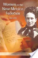 Le donne della frontiera del Nuovo Messico, 1846-1912 - Women of the New Mexico Frontier, 1846-1912
