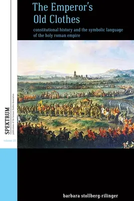 I vecchi vestiti dell'imperatore: La storia costituzionale e il linguaggio simbolico del Sacro Romano Impero - The Emperor's Old Clothes: Constitutional History and the Symbolic Language of the Holy Roman Empire
