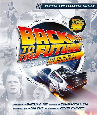 Ritorno al futuro edizione riveduta e ampliata: La storia visiva definitiva - Back to the Future Revised and Expanded Edition: The Ultimate Visual History