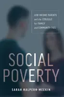 Povertà sociale: Genitori a basso reddito e la lotta per i legami familiari e comunitari - Social Poverty: Low-Income Parents and the Struggle for Family and Community Ties