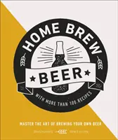 Birra fatta in casa - Padroneggiare l'arte di produrre la propria birra - Home Brew Beer - Master the Art of Brewing Your Own Beer