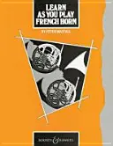 Impara a suonare il corno francese - 13 pezzi da concerto - Learn as You Play French Horn - 13 Concert Pieces