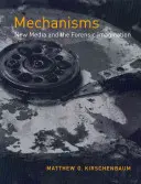 Meccanismi: I nuovi media e l'immaginazione forense - Mechanisms: New Media and the Forensic Imagination