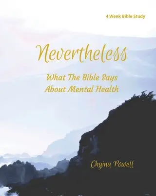 Tuttavia: Cosa dice la Bibbia sulla salute mentale - Nevertheless: What The Bible Says About Mental Health