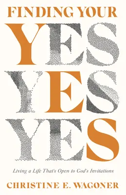 Trovare il tuo sì: vivere una vita aperta agli inviti di Dio - Finding Your Yes: Living a Life That's Open to God's Invitations