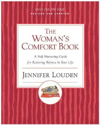 Il libro del benessere della donna: Una guida all'auto-alimentazione per ristabilire l'equilibrio nella vostra vita - The Woman's Comfort Book: A Self-Nurturing Guide for Restoring Balance in Your Life