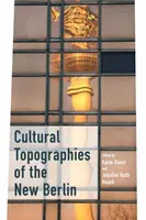 Topografie culturali della Nuova Berlino - Cultural Topographies of the New Berlin