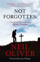 Non dimenticato - La Grande Guerra e la nostra memoria moderna - Not Forgotten - The Great War and Our Modern Memory