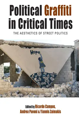 Graffiti politici in tempi critici: L'estetica della politica di strada - Political Graffiti in Critical Times: The Aesthetics of Street Politics