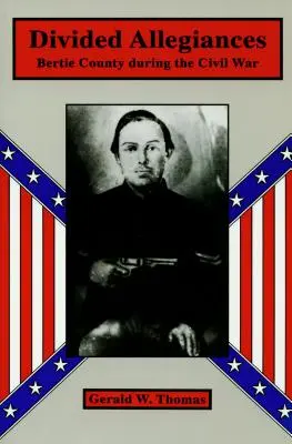 Alleanze divise: La contea di Bertie durante la guerra civile - Divided Allegiances: Bertie County During the Civil War