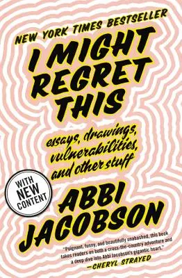 Potrei pentirmene: Saggi, disegni, vulnerabilità e altre cose - I Might Regret This: Essays, Drawings, Vulnerabilities, and Other Stuff
