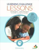 Lezioni di sfida all'apprendimento, elementare: 20 lezioni per guidare i giovani studenti attraverso il pozzo dell'apprendimento - Learning Challenge Lessons, Elementary: 20 Lessons to Guide Young Learners Through the Learning Pit