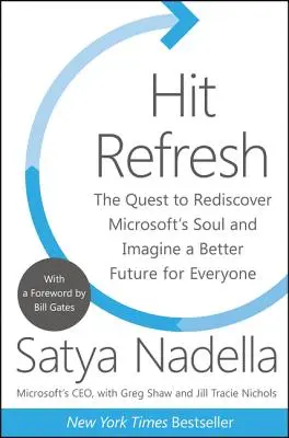 Hit Refresh: The Quest to Rediscover Microsoft's Soul and Imagine a Better Future for Everyone (La ricerca per riscoprire l'anima di Microsoft e immaginare un futuro migliore per tutti) - Hit Refresh: The Quest to Rediscover Microsoft's Soul and Imagine a Better Future for Everyone