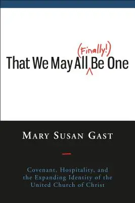 Che possiamo essere tutti (finalmente!) uno: Alleanza, ospitalità e l'espansione dell'identità della Chiesa Unita di Cristo - That We May All (Finally!) Be One: Covenant, Hospitality, and the Expanding Identity of the United Church of Christ
