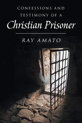 Confessioni e testimonianze di un prigioniero cristiano - Confessions and Testimony of a Christian Prisoner