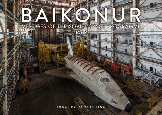 Baikonur: Vestigia del programma spaziale sovietico - Baikonur: Vestiges of the Soviet Space Program