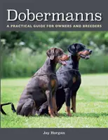 Dobermann: Guida pratica per proprietari e allevatori - Dobermanns: A Practical Guide for Owners and Breeders