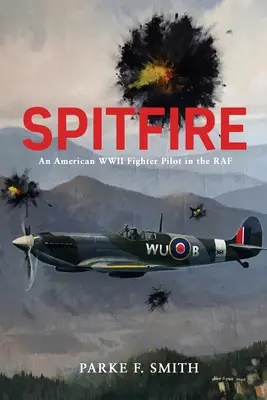 Spitfire: Un pilota da caccia americano della seconda guerra mondiale nella RAF - Spitfire: An American WWII Fighter Pilot in the RAF