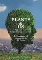 Le piante e noi - come modellano la storia e la società umana - Plants & Us - how they shape human history & society