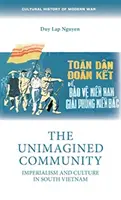 La comunità inimmaginata: Imperialismo e cultura nel Vietnam del Sud - The Unimagined Community: Imperialism and Culture in South Vietnam