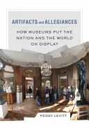 Artefatti e fedeltà: Come i musei mettono in mostra la nazione e il mondo - Artifacts and Allegiances: How Museums Put the Nation and the World on Display