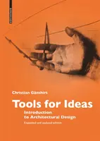 Strumenti per le idee - Introduzione alla progettazione architettonica - Tools for Ideas - Introduction to Architectural Design