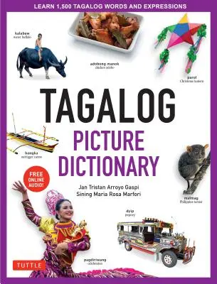 Dizionario illustrato tagalog: Impara 1500 parole ed espressioni tagaloghe - La risorsa perfetta per gli studenti visivi di tutte le età (include l'audio online). - Tagalog Picture Dictionary: Learn 1500 Tagalog Words and Expressions - The Perfect Resource for Visual Learners of All Ages (Includes Online Audio