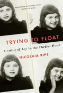 Cercando di galleggiare - Cronache di una ragazza del Chelsea Hotel - Trying to Float - Chronicles of a Girl in the Chelsea Hotel