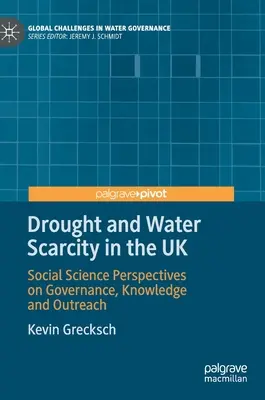 Siccità e scarsità d'acqua nel Regno Unito: Prospettive delle scienze sociali su governance, conoscenza e divulgazione - Drought and Water Scarcity in the UK: Social Science Perspectives on Governance, Knowledge and Outreach