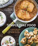 Cibo thailandese semplice: Ricette classiche della cucina casalinga thailandese [Un libro di cucina]. - Simple Thai Food: Classic Recipes from the Thai Home Kitchen [A Cookbook]
