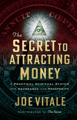 Il segreto per attrarre il denaro: Un sistema spirituale pratico per l'abbondanza e la prosperità - The Secret to Attracting Money: A Practical Spiritual System for Abundance and Prosperity