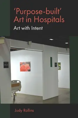 L'arte costruita a scopo di lucro negli ospedali: Arte con intenzioni - 'Purpose-Built' Art in Hospitals: Art with Intent