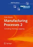 Processi di produzione 2: Rettifica, affilatura, lappatura - Manufacturing Processes 2: Grinding, Honing, Lapping