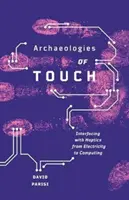 Archeologie del tatto: Interfacciamento con l'aptica dall'elettricità all'informatica - Archaeologies of Touch: Interfacing with Haptics from Electricity to Computing