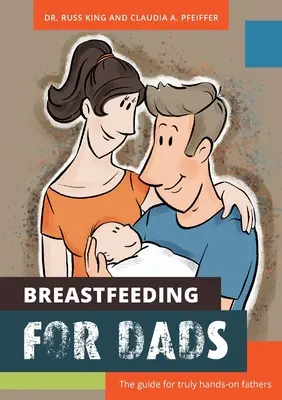 Allattamento al seno per papà: La guida per i padri veramente pratici - Breastfeeding for Dads: The guide for truly hands-on fathers