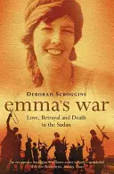 La guerra di Emma - Amore, tradimento e morte in Sudan - Emma's War - Love, Betrayal and Death in the Sudan
