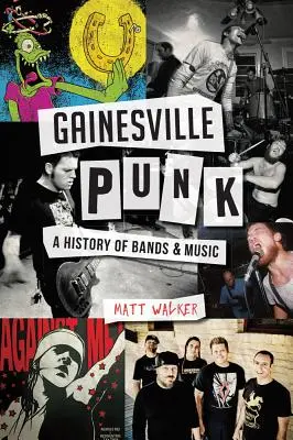 Gainesville Punk: una storia di band e musica - Gainesville Punk: A History of Bands & Music